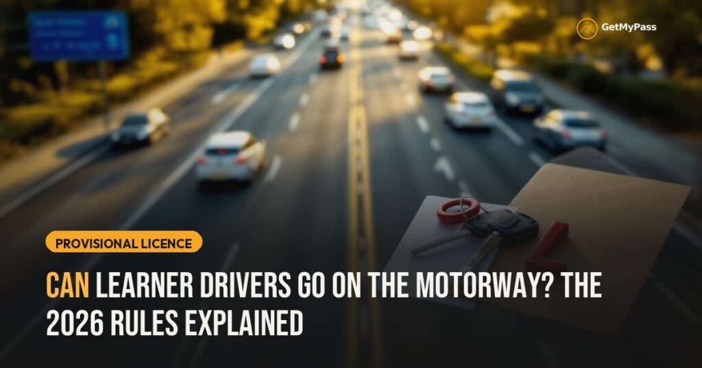 Can Learner Drivers Go on the Motorway? The 2026 Rules Explained — GetMyPass