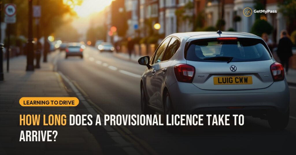 How Long Does a Provisional Licence Take to Arrive? — GetMyPass