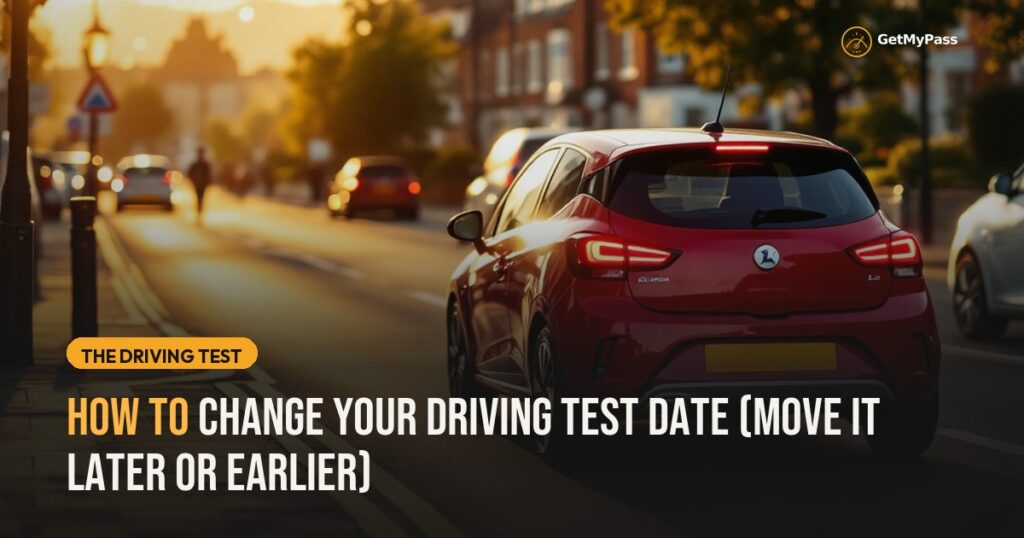 How to Change Your Driving Test Date (Move It Later or Earlier) — GetMyPass