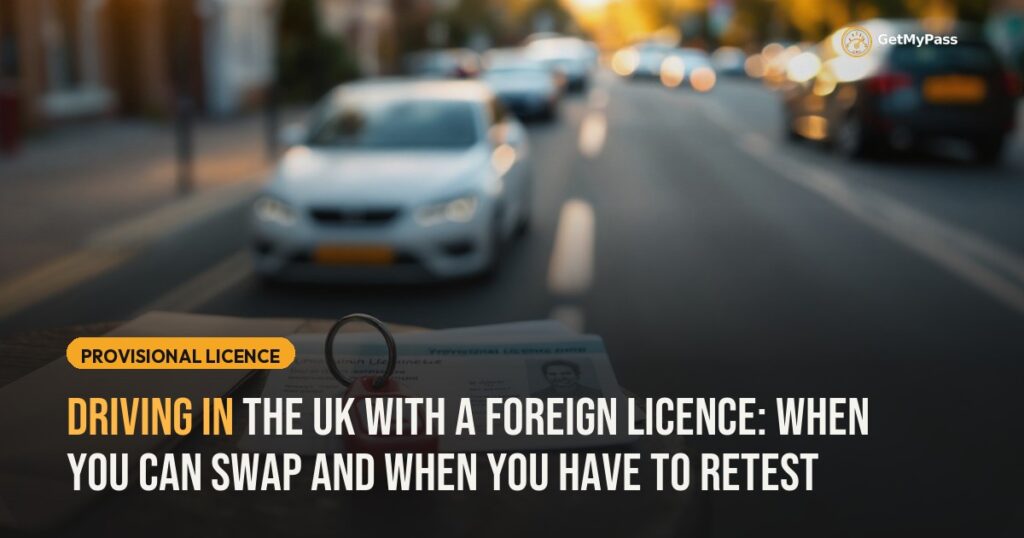 Driving in the UK With a Foreign Licence: When You Can Swap and When You Have to Retest — GetMyPass