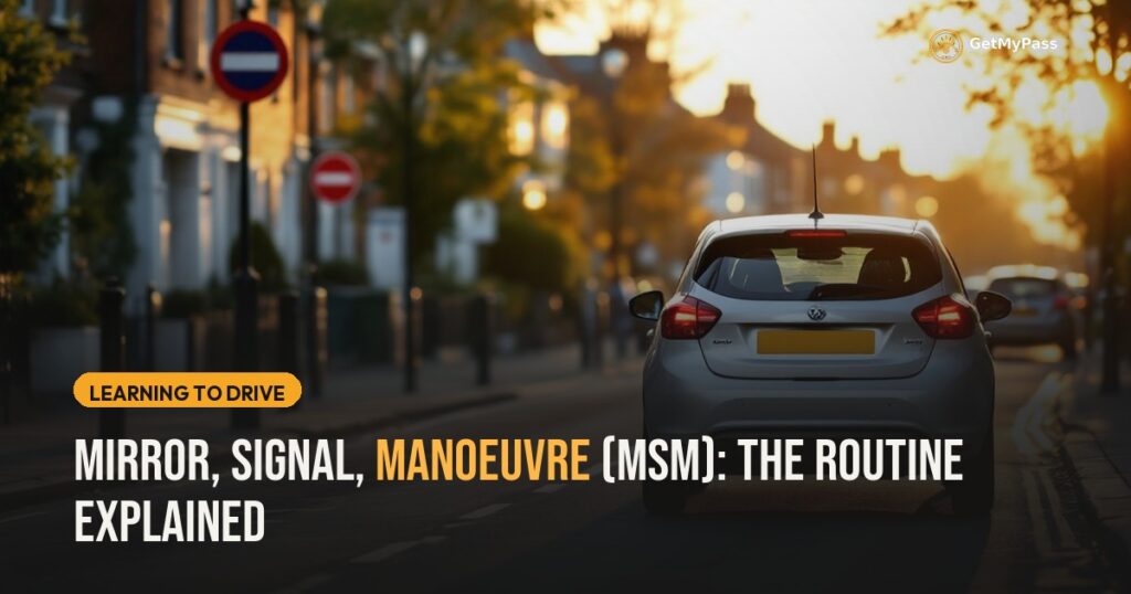Mirror, Signal, Manoeuvre (MSM): The Routine Explained — GetMyPass
