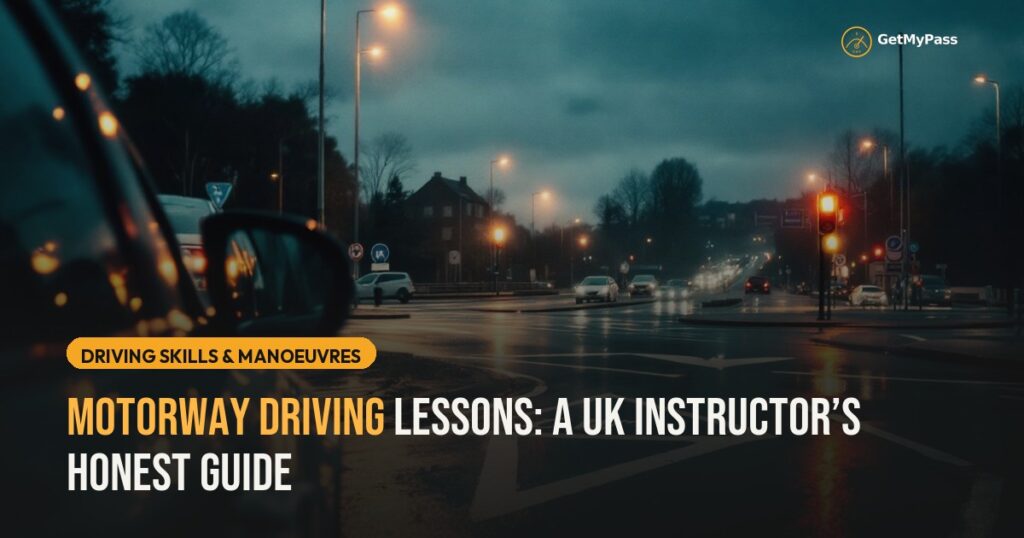 Motorway Driving Lessons: A UK Instructor’s Honest Guide — GetMyPass