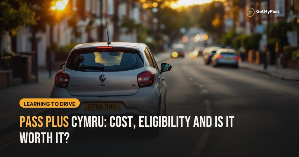 Pass Plus Cymru: Cost, Eligibility and Is It Worth It? — GetMyPass