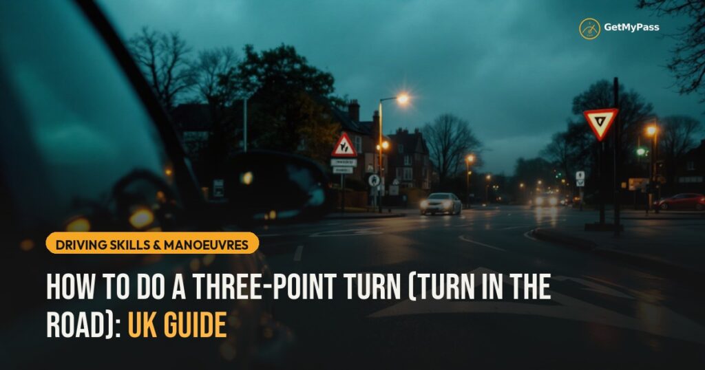 How to Do a Three-Point Turn (Turn in the Road): UK Guide — GetMyPass