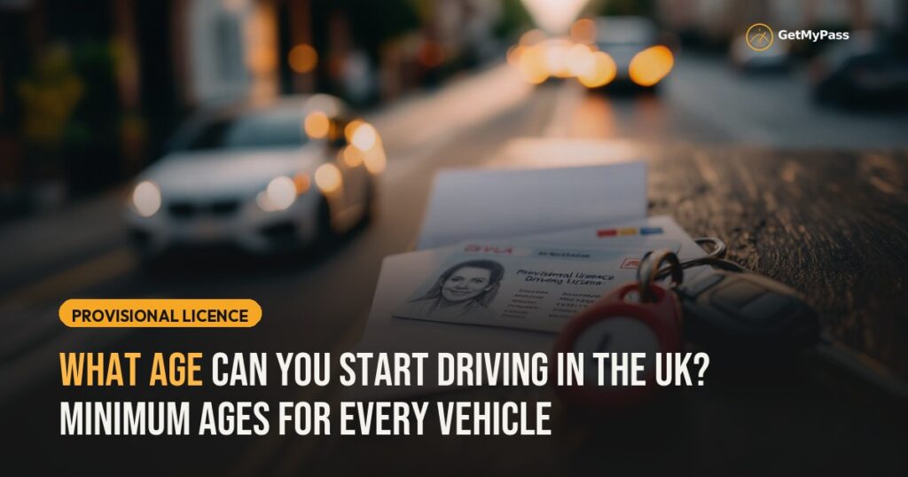What Age Can You Start Driving in the UK? Minimum Ages for Every Vehicle — GetMyPass