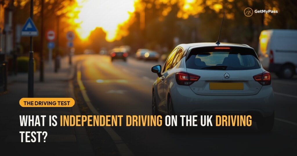 What Is Independent Driving on the UK Driving Test? — GetMyPass