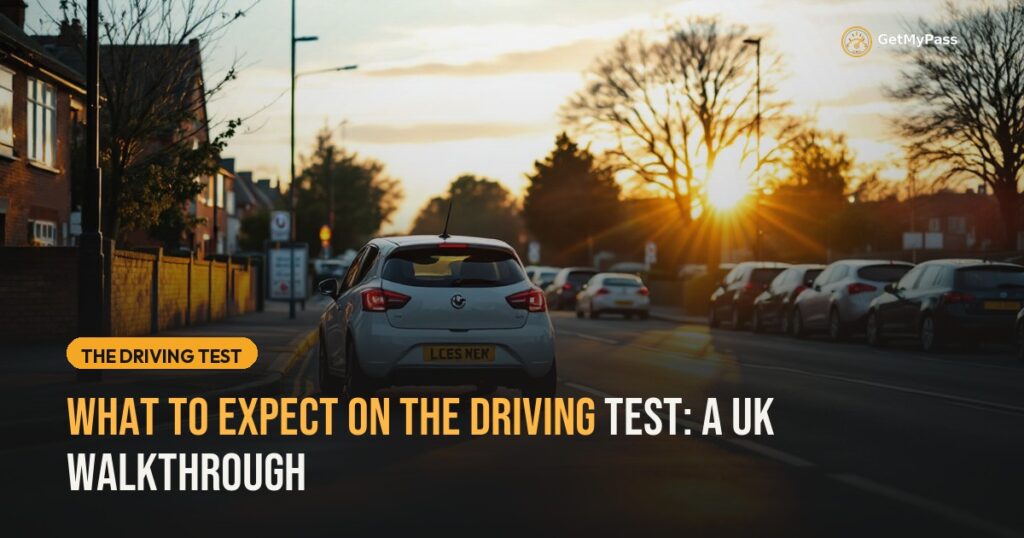 What to Expect on the Driving Test: A UK Walkthrough — GetMyPass