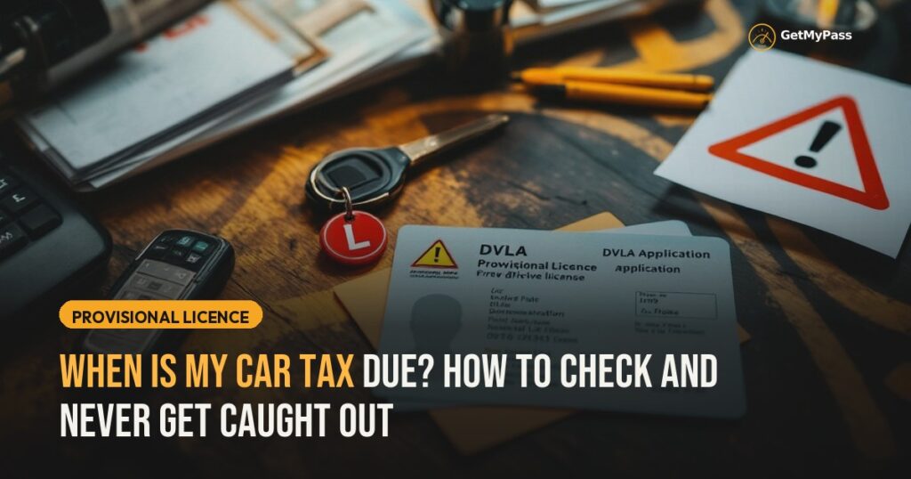 When Is My Car Tax Due? How to Check and Never Get Caught Out — GetMyPass